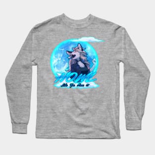 Howl like you mean it Long Sleeve T-Shirt